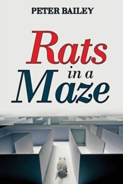 Rats in a Maze - Peter Bailey - Books - Moonshine Cove Publishing, LLC - 9781945181917 - September 15, 2020