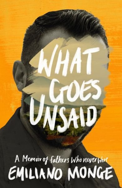Cover for Emiliano Monge · What Goes Unsaid (Hardcover Book) (2022)