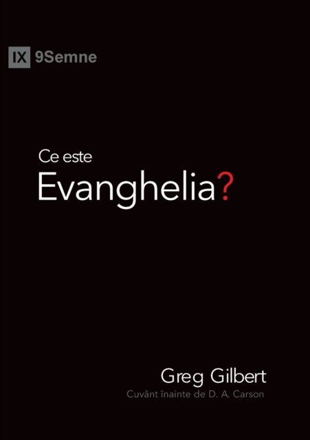 Cover for Greg Gilbert · Ce este Evanghelia? (What Is the Gospel?) (Romanian) (Taschenbuch) (2019)