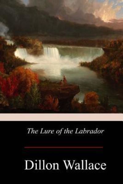 Cover for Dillon Wallace · The Lure of the Labrador (Pocketbok) (2017)