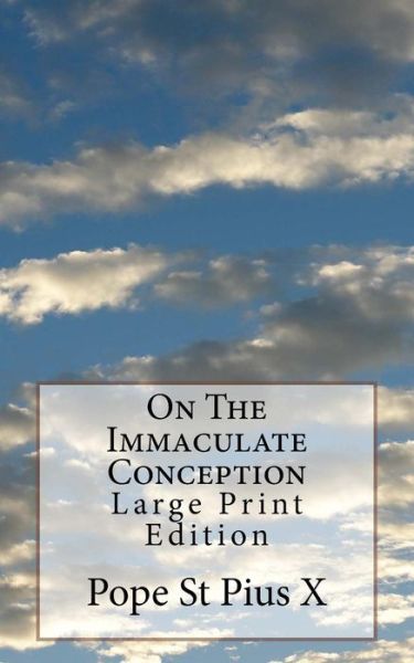 Cover for Pope St Pius X · On The Immaculate Conception (Paperback Book) (2017)