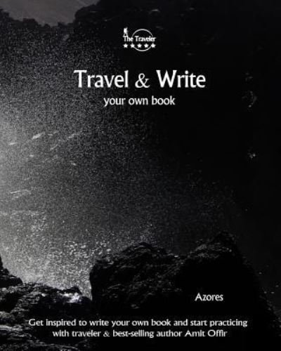 Travel & Write Your Own Book - Azores - Amit Offir - Books - Createspace Independent Publishing Platf - 9781981453917 - December 6, 2017