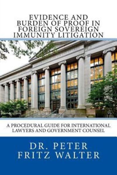 Cover for Peter Fritz Walter · Evidence and Burden of Proof in Foreign Sovereign Immunity Litigation (Paperback Bog) (2017)
