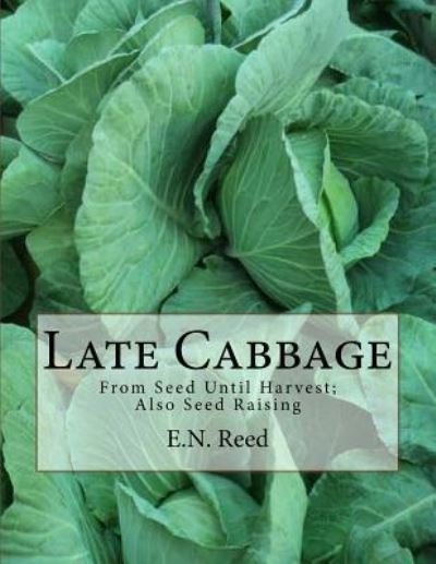 Cover for E N Reed · Late Cabbage (Taschenbuch) (2018)