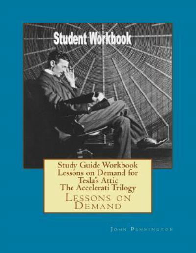 Cover for John Pennington · Study Guide Workbook Lessons on Demand for Tesla's Attic the Accelerati Trilogy (Pocketbok) (2018)