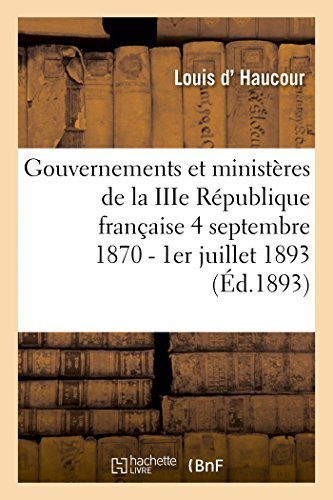 Cover for D Haucour-l · Gouvernements et Ministères De La Iiie République Française Du 4 Septembre 1870 Au 1er Juillet 1893 (Paperback Book) [French edition] (2014)