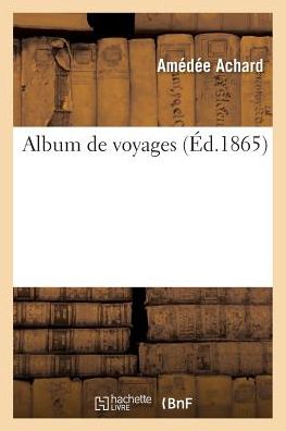 Cover for Amedee Achard · Album de Voyages (Paperback Book) (2016)