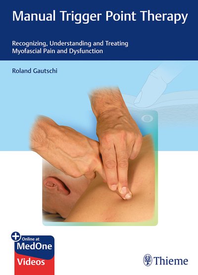 Cover for Roland Gautschi · Manual Trigger Point Therapy: Recognizing, Understanding, and Treating Myofascial Pain and Dysfunction (Bok) (2019)