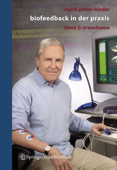 Biofeedback in Der Praxis: Band 2: Erwachsene - Ingrid Pirker-Binder - Books - Springer Verlag GmbH - 9783211291917 - March 4, 2008