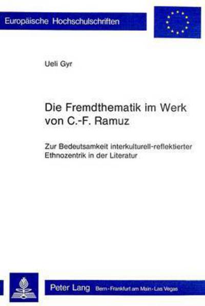 Cover for Gyr Ueli Gyr · Die Fremdthematik im Werk von C.-F. Ramuz: Zur Bedeutsamkeit interkulturell-reflektierter Ethnozentrik in der Literatur (Paperback Book) (1978)