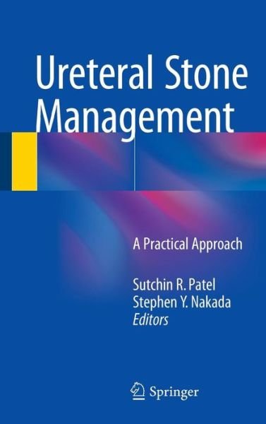 Cover for Sutchin R Patel · Ureteral Stone Management: A Practical Approach (Hardcover Book) [2015 edition] (2014)