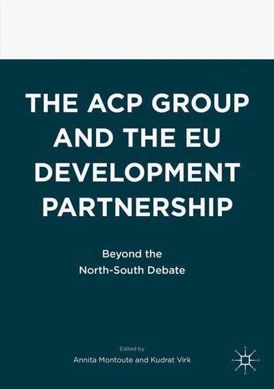 The ACP Group and the EU Development Partnership: Beyond the North-South Debate (Paperback Book) [1st ed. 2017 edition] (2017)