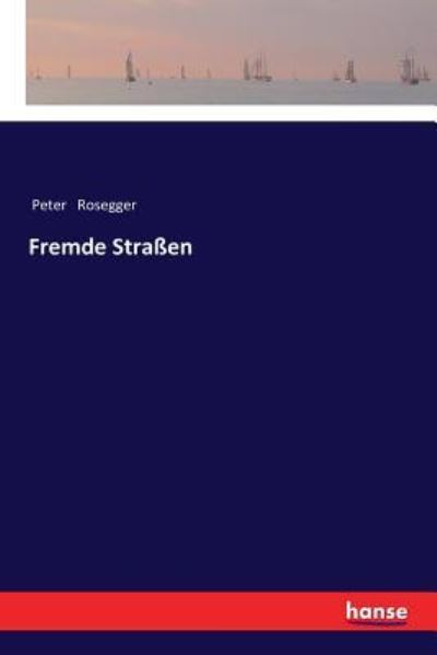 Cover for Peter Rosegger · Fremde Strassen (Paperback Book) (2017)