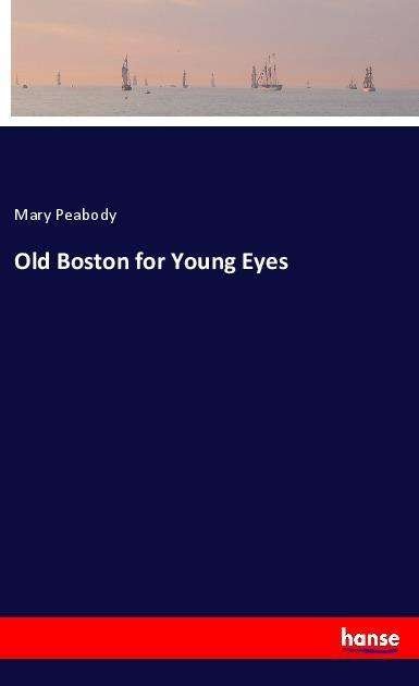 Cover for Peabody · Old Boston for Young Eyes (Book)