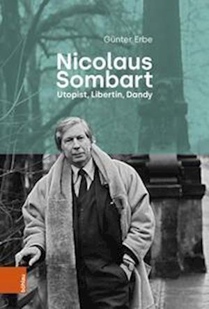 Nicolaus Sombart - Utopist, Libertin, Dandy - Gunter Erbe - Books - Bohlau Verlag - 9783412526917 - February 13, 2023