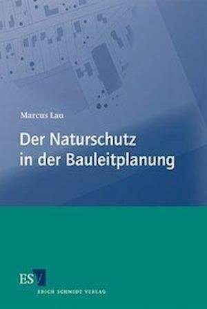 Cover for Lau · Naturschutz in der Bauleitplanung (Bog)
