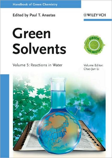 Cover for CJ Li · Green Solvents, Volume 5: Reactions in Water - Handbook of Green Chemistry (Gebundenes Buch) [Volume 5 edition] (2013)