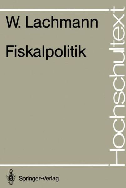 Cover for Werner Lachmann · Fiskalpolitik - Hochschultext (Paperback Book) [German edition] (1986)
