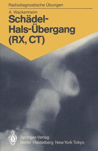 Cover for Auguste Wackenheim · Schadel-hals-ubergang (RX, CT) - Radiodiagnostische Ubungen (Pocketbok) [German edition] (1985)