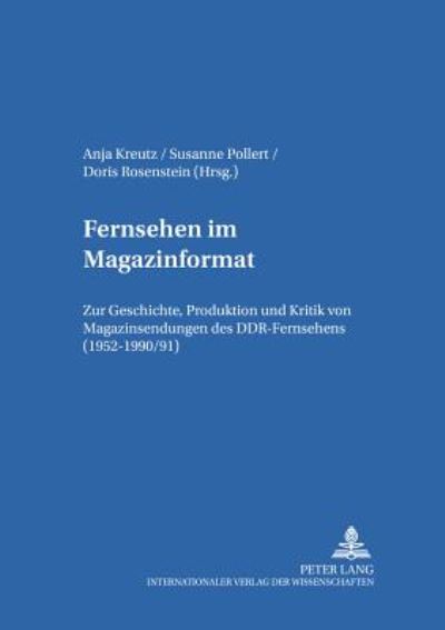 Cover for Fernsehen Im Magazinformat: Zur Geschichte, Produktion Und Kritik Von Magazinsendungen Des Ddr-Fernsehens (1952-1990/91) - Forschungen Zur Literatur- Und Kulturgeschichte (Paperback Book) (2002)