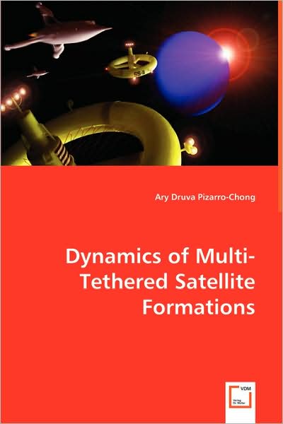 Cover for Ary Druva Pizarro-chong · Dynamics of Multi-tethered Satellite Formations (Pocketbok) (2008)