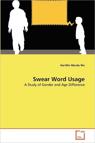 Cover for Hui-min Mandy Wu · Swear Word Usage: a Study of Gender and Age Difference (Pocketbok) (2011)