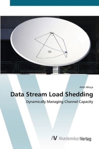 Cover for Ahuja · Data Stream Load Shedding (Book) (2012)