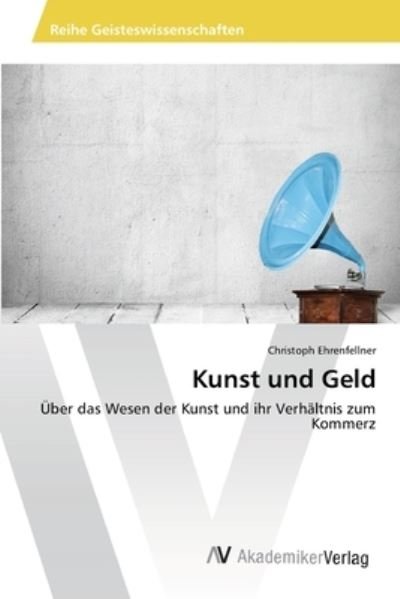 Cover for Ehrenfellner · Kunst und Geld (Buch) (2013)