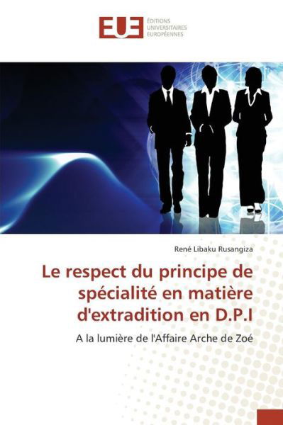Cover for Libaku Rusangiza Rene · Le Respect Du Principe De Specialite en Matiere D'extradition en D.p.i (Taschenbuch) (2018)