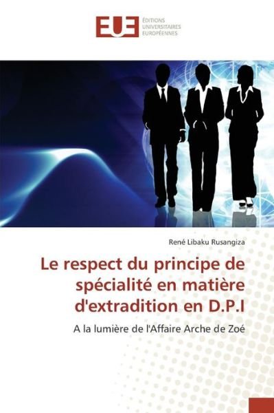 Cover for Libaku Rusangiza Rene · Le Respect Du Principe De Specialite en Matiere D'extradition en D.p.i (Paperback Book) (2018)