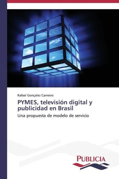 Cover for Rafael Gonçalez Carneiro · Pymes, Televisión Digital Y Publicidad en Brasil (Paperback Book) [Spanish edition] (2013)