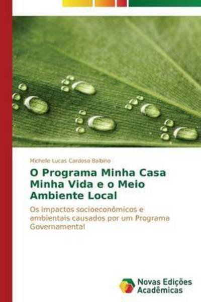 O Programa Minha Casa Minha Vida E O Meio Ambiente Local - Lucas Cardoso Balbino Michelle - Livros - Novas Edicoes Academicas - 9783639899917 - 1 de março de 2014
