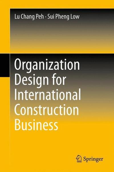 Cover for Lu Chang Peh · Organization Design for International Construction Business (Paperback Book) [2013 edition] (2015)