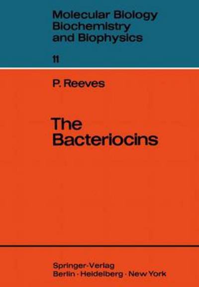Cover for Peter Reeves · The Bacteriocins - Molecular Biology, Biochemistry and Biophysics   Molekularbiologie, Biochemie und Biophysik (Pocketbok) [Softcover reprint of the original 1st ed. 1972 edition] (2012)