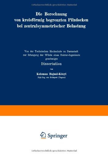 Cover for K Hajnal-Kaonyi · Die Berechnung Von Kreisfoermig Begrenzten Pilzdecken Bei Zentralsymmetrischer Belastung (Paperback Book) [1929 edition] (1929)