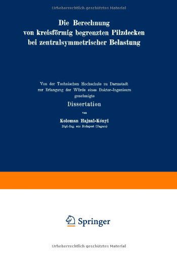 Cover for K Hajnal-Kaonyi · Die Berechnung Von Kreisfoermig Begrenzten Pilzdecken Bei Zentralsymmetrischer Belastung (Taschenbuch) [1929 edition] (1929)