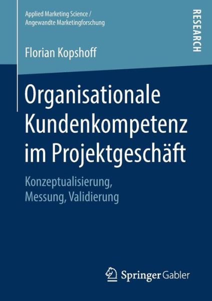 Cover for Florian Kopshoff · Organisationale Kundenkompetenz im Projektgeschaeft (Book) [1. Aufl. 2018 edition] (2018)