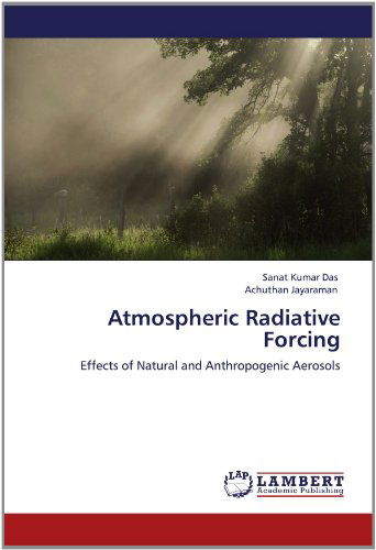 Cover for Achuthan Jayaraman · Atmospheric Radiative Forcing: Effects of Natural and Anthropogenic Aerosols (Paperback Book) (2012)