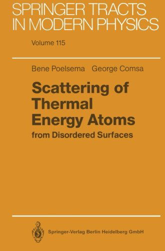 Cover for Bene Poelsema · Scattering of Thermal Energy Atoms: from Disordered Surfaces - Springer Tracts in Modern Physics (Pocketbok) [Softcover reprint of the original 1st ed. 1989 edition] (2013)