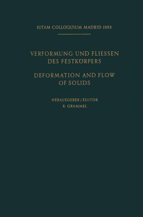 Cover for International Union of Theoretical and Applied Mechanics · Internationale Union fur Theoretische und Angewandte Mechanik / International Union of Theoretical and Applied Mechanics: Verformung und Fliessen des Festkoerpers / Deformation and flow of Solids (Paperback Book) [Softcover reprint of the original 1st ed. 1956 edition] (1956)
