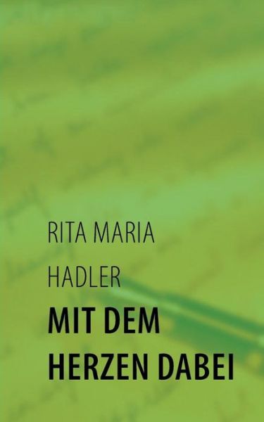 Cover for Rita Maria Hadler · Mit Dem Herzen Dabei (Paperback Book) [German edition] (2013)