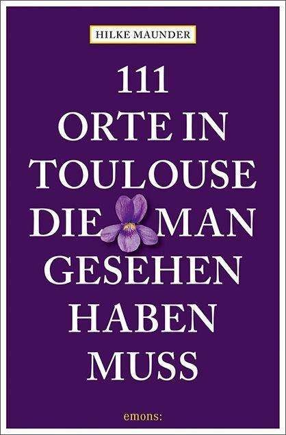 Cover for Maunder · 111 Orte in Toulouse, die man g (Book)