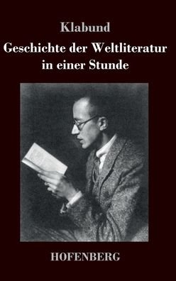 Cover for Klabund · Geschichte der Weltliteratur in einer Stunde (Inbunden Bok) (2020)