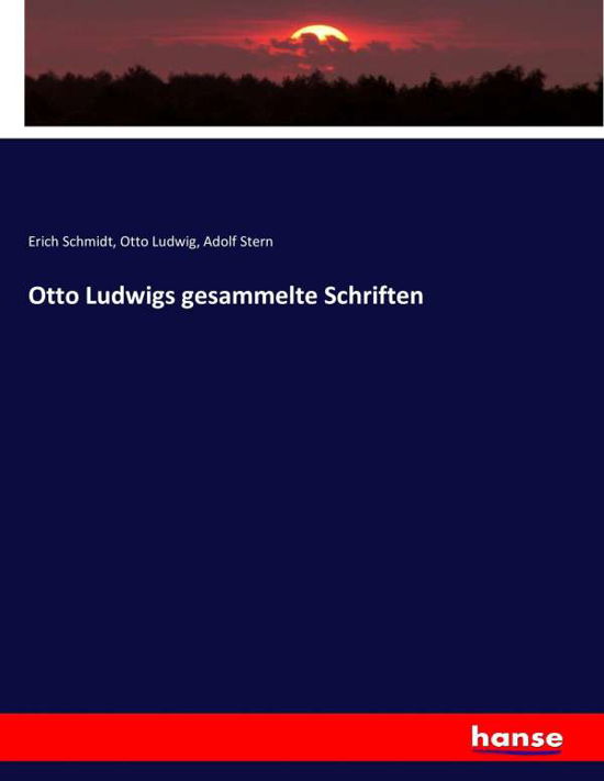 Otto Ludwigs gesammelte Schrift - Schmidt - Kirjat -  - 9783744656917 - torstai 9. maaliskuuta 2017