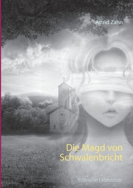 Die Magd von Schwalenbricht - Zahn - Książki -  - 9783749495917 - 27 września 2019