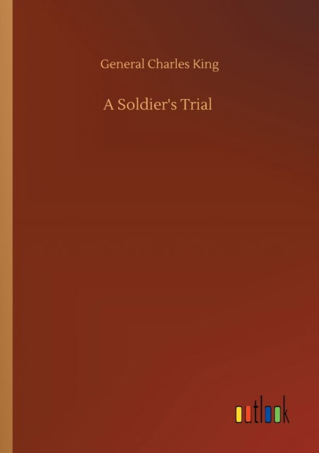 Cover for General Charles King · A Soldier's Trial (Paperback Book) (2020)