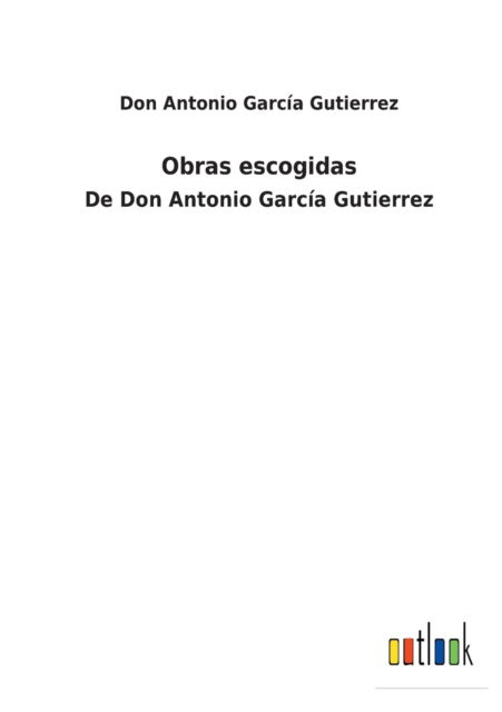 Cover for Don Antonio Garc?a Gutierrez · Obras escogidas (Paperback Book) (2021)