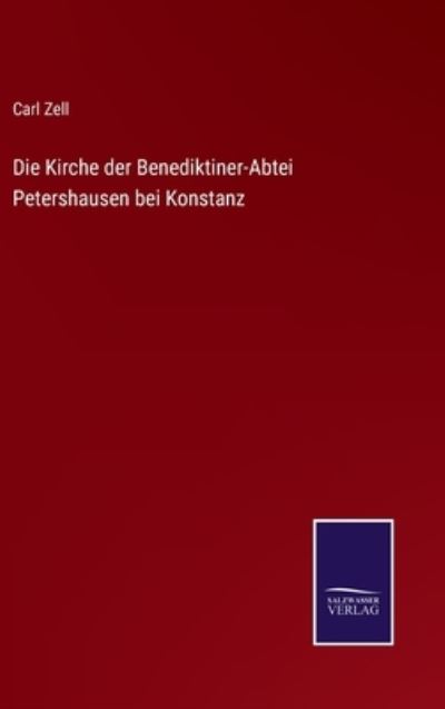 Cover for Carl Zell · Die Kirche der Benediktiner-Abtei Petershausen bei Konstanz (Hardcover Book) (2021)