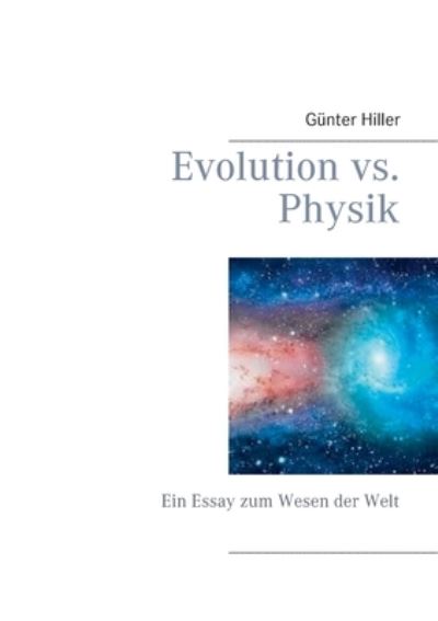 Evolution vs. Physik - Hiller - Other - - 9783752659917 - February 7, 2021