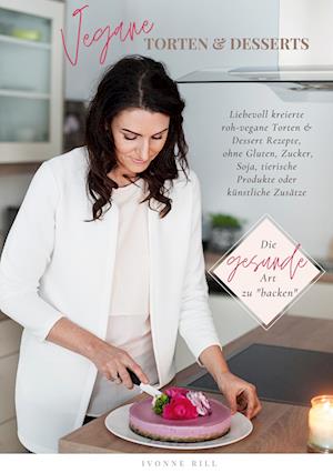 Cover for Ivonne Rill · Vegane Torten &amp; Desserts (Hardcover Book) (2021)